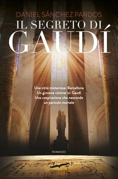 Anteprima: “Il segreto di Gaudí” di Daniel Sánchez Pardos