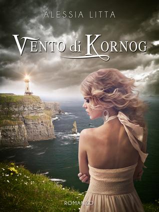 Vento di Kornog, di Alessia Litta – Recensione Vento di Kornog, di Alessia Litta – Recensione