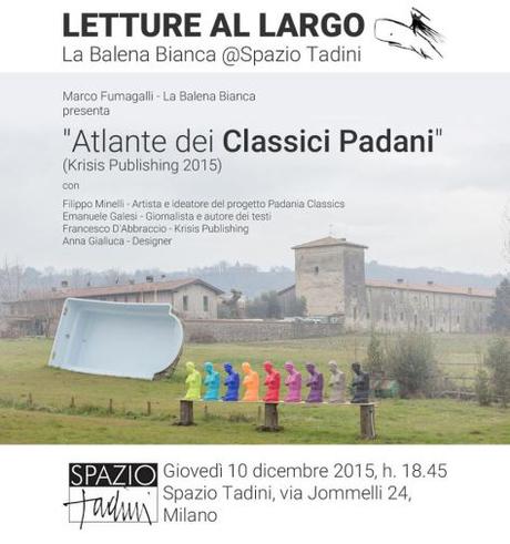 Atlante dei classici padani da Padania Classics: a Spazio Tadini con la rivista La Balena Bianca