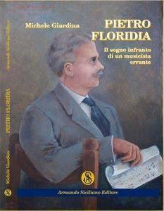 Libri, si presenta “Pietro Floridia – il sogno infranto di un musicista errante” di Michele Giardina