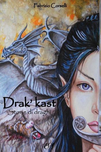 L’epica di Fabrizio Corselli per Drak’Kast, storie di draghi – in uscita il 14 aprile