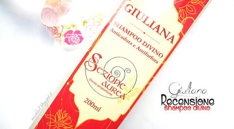 {Recensione} SEZIONE AUREA COSMETICS - GIULIANA SHAMPOO DIVINO ANTICADUTA E ANTIFORFORA