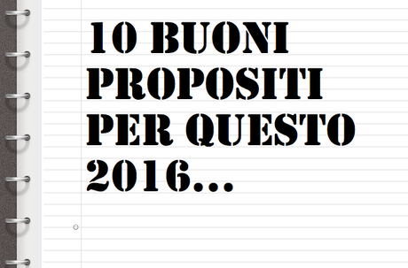 10 Buoni propositi per il 2016