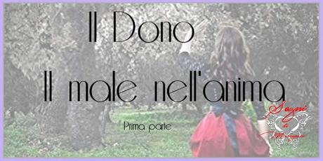 Recensione: Il dono - il male nell'anima - parte prima e un thè in compagnia di Claudia Melandri Recensione: Il dono - il male nell'anima - parte prima e un thè in compagnia di Claudia Melandri