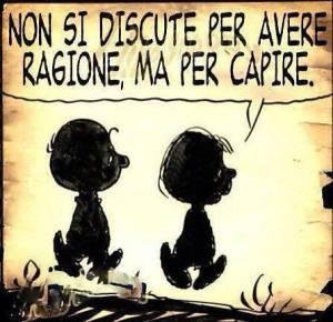 E famme fini’, no? non-si-discute-per-avere-ragione-ma-per-capire