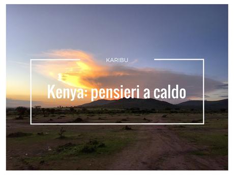 Karibu Kenya: pensieri a caldo Karibu Kenya: pensieri a caldo