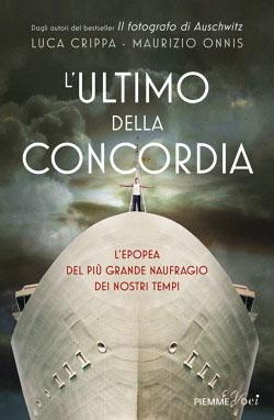 “L'ultimo della Concordia” di Luca Crippa e Maurizio Onnis, l'epopea del più grande naufragio della storia contemporanea