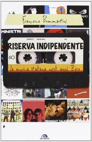 Libri sulla Musica:: Riserva Indipendente. La musica italiana negli anni zero