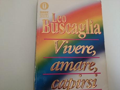 Vivere amare capirsi leo buscaglia