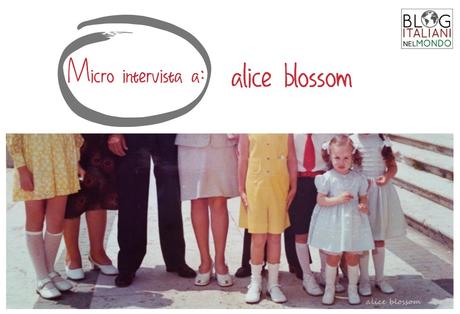 La micro intervista a: Alice Blossom