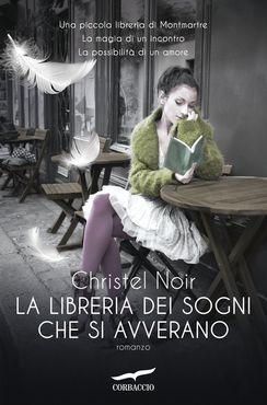 “La libreria dei sogni che si avverano” di Christel Noir, una piccola libreria a Montmartre e la magia di un incontro