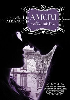 Anteprima: Amori e altri misteri - Antonella Albano