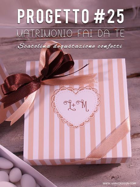 [MATRIMONIO FAI DA TE] Tutorial Scatolina degustazione confetti - progetto #25