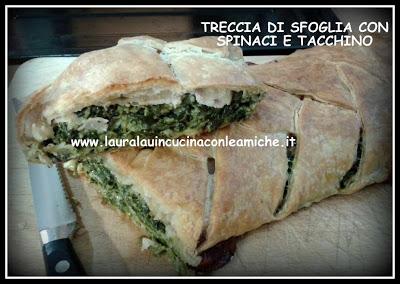 TRECCIA DI SFOGLIA CON SPINACI E TACCHINO di Laura Lau