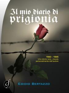 La cover de 'IL MIO DIARIO DI PRIGIONIA' di Egidio Bertazzo