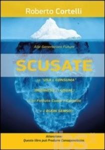 Roberto Cortelli, "Scusate ... se usa e consuma" Roberto Cortelli, "Scusate ... se usa e consuma"