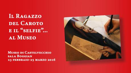 Il Ragazzo del Caroto (rubato) e i baby selfie al Museo di Castelvecchio
