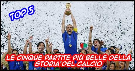 TOP 5: Le cinque partite più belle della storia del calcio