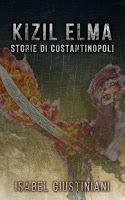 Kizil Elma. Storie di Costantinopoli - Isabel Giustiniani