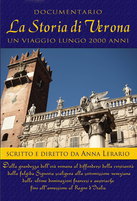 La storia di Verona nel documentario di Anna Lerario La storia di Verona nel documentario di Anna Lerario
