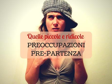 Preoccupazioni-pre-partenza