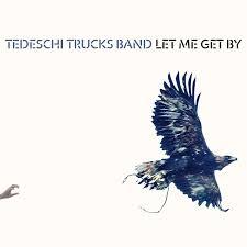 TEDESCHI TRUCKS BAND   Let Me Get By