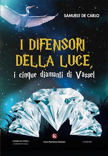 RECENSIONE ' I DIFENSORI DELLA LUCE- I CINQUE DIAMANTI DI VASSEL' DI SAMUELE DE CARLO