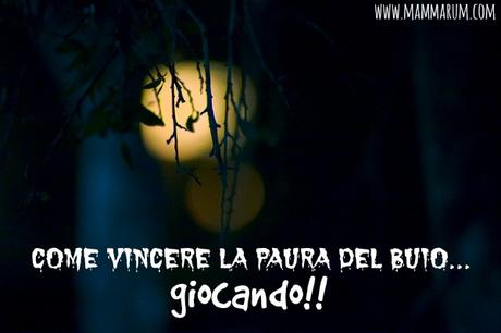 Come vincere la paura del buio... giocando!