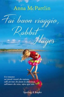 “Fai buon viaggio, Rabbit Hayes” di Anna McPartlin, un romanzo speciale sui piccoli istanti che contano