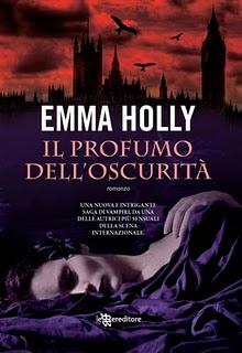 Anteprima: Il profumo dell'oscurità di Emma Holly, in uscita il 21 Aprile 2011. Una nuova razza di vampiri è pronta a farci battere il cuore!