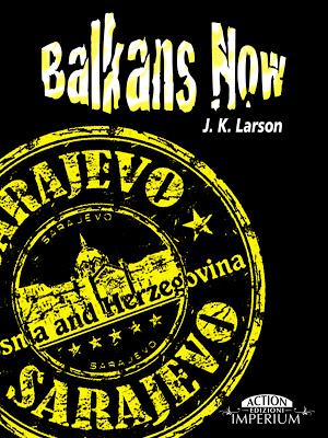 Anteprima: Balkans Now di J. K. Larson