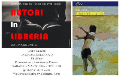 COLLEFERRO (ROMA): LA MADRE DELL’UOVO di Giulio Laurenti | Presentazione il 19 marzo 2016 giulio laurenti