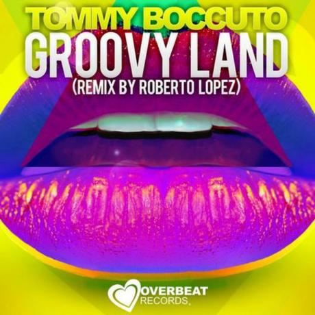 Tommy Boccuto – Groovy Land (Original Mix) - Roberto Lopez (Remix)