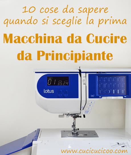 Vorresti imparare a cucire? Ecco 10 cose da considerare prima di comprare la tua prima macchina da cucire per principianti. www.cucicucicoo.com