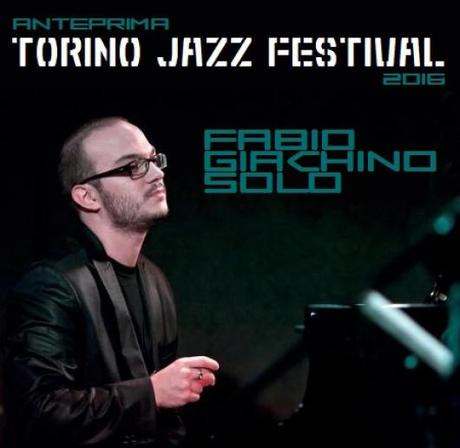 L`anteprima del Torino Jazz Festival e' il concerto in piano solo di Fabio Giachino, giovedi' 21 aprile 2016. L`anteprima del Torino Jazz Festival e' il concerto in piano solo di Fabio Giachino, giovedi' 21 aprile 2016.