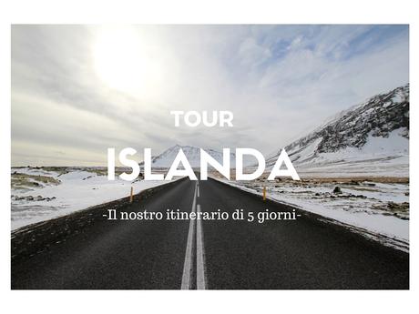 Tour Islanda: il nostro itinerario di 5 giorni Tour Islanda: il nostro itinerario di 5 giorni