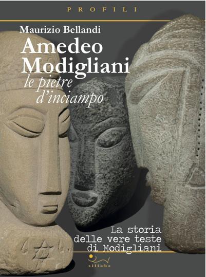 AMEDEO MODIGLIANI. LE PIETRE D’INCIAMPO | MAURIZIO BELLANDI | La storia delle vere teste di Modigliani coverModigliani_jpg