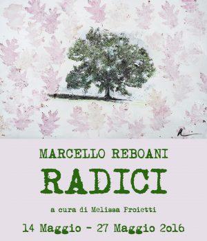 Marcello Reboani – RADICI a cura di Melissa Proietti Marcello Reboani – RADICI a cura di Melissa Proietti