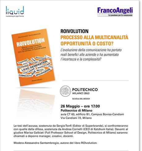 26 maggio: inizia la ROIvolution. Processo alla multicanalità. ROIVOLUTION-PROCESSO ALLA MULTICANALITA' - SAVE THE DATE
