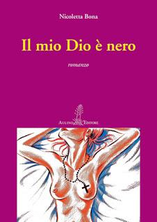 IL PIACERE DI LEGGERE: IL MIO DIO E’ NERO DI NICOLETTA BONA IL PIACERE DI LEGGERE: IL MIO DIO E’ NERO DI NICOLETTA BONA