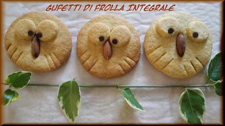 Gufetti di frolla integrale Gufetti di frolla integrale