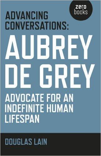 Un libro-intervista a Aubrey de Grey Un libro-intervista a Aubrey de Grey