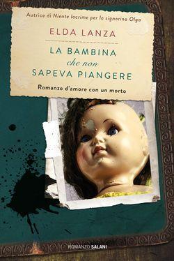 L come “La bambina che non sapeva piangere”. (o E come Elda Lanza) L come “La bambina che non sapeva piangere”. (o E come Elda Lanza)