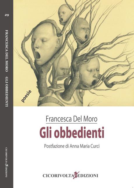Il realismo poetico di Francesca del Moro: otto poesie da “Gli obbedienti” e una nota critica di Sonia Caporossi Francesca Del Moro,