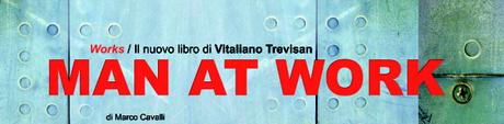 MAN AT WORK | Works | Il nuovo libro di Vitaliano Trevisan MAN AT WORK | Works | Il nuovo libro di Vitaliano Trevisan