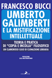 Umberto Galimberti e la mistificazione intellettuale di Francesco Bucci (Coniglio editore). Un'anterpima