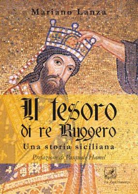 In libreria il romanzo di Mariano Lanza, “Il tesoro di re Ruggero”, Prefazione di Pasquale Hamel, Ed. La Zisa, pagg. 320, euro 19,50