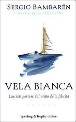 Vela Bianca - Sergio Bambarén Vela Bianca - Sergio Bambarén