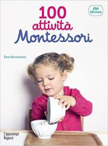 100 Attività Montessori per inventare un asilo in casa 100 Attività Montessori per inventare un asilo in casa