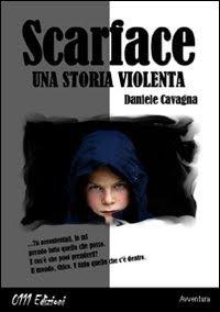 Il libro del giorno: Scarface, una storia violenta di Daniele Lavagna (Zerounoundici, collana Opera prima)
